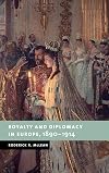 Royalty and Diplomacy in Europe, 1890-1914