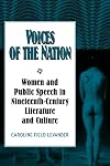 Voices of the Nation: Women and Public Speech in Nineteenth-Century American Literature and Culture (Cambridge Studies in American Literature and Culture)