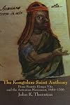 The Kongolese Saint Anthony: Dona Beatriz Kimpa Vita and the Antonian Movement, 1684-1706