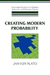 Creating Modern Probability: Its Mathematics, Physics and Philosophy in Historical Perspective