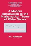 A Modern Introduction to the Mathematical Theory of Water Waves (Cambridge Texts in Applied Mathematics, Series Number 19)
