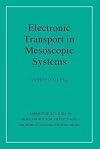 Electronic Transport in Mesoscopic Systems (Cambridge Studies in Semiconductor Physics and Microelectronic Engineering)