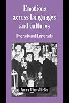 Emotions across Languages and Cultures: Diversity and Universals (Studies in Emotion and Social Interaction)