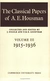 The Classical Papers of A. E. Housman. Volume 3, 1915-1936