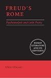 Freud's Rome: Psychoanalysis and Latin Poetry (Roman Literature and its Contexts)