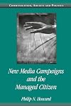New Media Campaigns and the Managed Citizen (Communication, Society and Politics)
