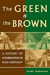 The Green and the Brown: A History of Conservation in Nazi Germany (Studies in Environment and History)