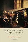 The Persistence of Subjectivity: On the Kantian Aftermath