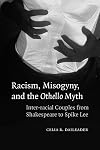 Racism, Misogyny, and the Othello Myth: Inter-racial Couples from Shakespeare to Spike Lee