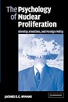 The Psychology of Nuclear Proliferation: Identity, Emotions and Foreign Policy