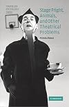 Stage Fright, Animals, and Other Theatrical Problems (Theatre and Performance Theory)
