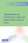 Introduction to Clustering Large and High-Dimensional Data