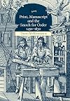 Print, Manuscript and the Search for Order, 1450-1830