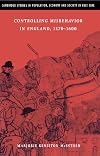 Controlling Misbehavior in England, 1370-1600 (Cambridge Studies in Population, Economy and Society in Past Time)