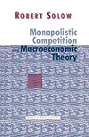 Monopolistic Competition and Macroeconomic Theory (Federico Caffè Lectures)