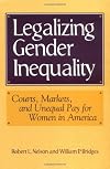Legalizing Gender Inequality : Courts, Markets and Unequal Pay for Women in America