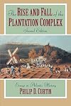 The Rise and Fall of the Plantation Complex: Essays in Atlantic History