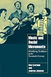 Music and Social Movements: Mobilizing Traditions in the Twentieth Century