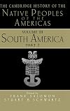 The Cambridge History of the Native Peoples of the Americas, Vol. 3: South America, Part 2