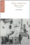 East African Doctors: A History of the Modern Profession