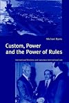 Custom, Power and the Power of Rules: International Relations and Customary International Law