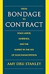 From Bondage to Contract: Wage Labor, Marriage, and the Market in the Age of Slave Emancipation