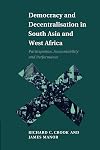 Democracy and Decentralisation in South Asia and West Africa: Participation, Accountability And Performance