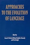 Approaches to the Evolution of Language: Social and Cognitive Bases