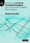 How to Use Excel® in Analytical Chemistry: And in General Scientific Data Analysis