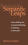 Semantic Leaps: Frame-Shifting and Conceptual Blending in Meaning Construction