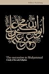The Succession to Muhammad: A Study of the Early Caliphate