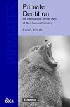 Primate Dentition: An Introduction to the Teeth of Non-human Primates (Cambridge Studies in Biological and Evolutionary Anthropology)