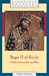 Roger II of Sicily: A Ruler between East and West