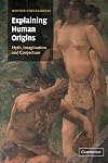 Explaining Human Origins: Myth, Imagination and Conjecture