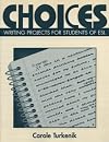 Choices: Writing Projects for Students of ESL