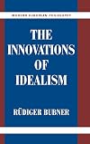 The Innovations of Idealism (Modern European Philosophy)