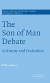 The Son of Man Debate: A History and Evaluation (Society for New Testament Studies Monograph Series)