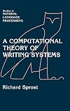A Computational Theory of Writing Systems (Studies in Natural Language Processing)