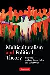 Multiculturalism and Political Theory