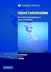 Island Colonization: The Origin and Development of Island Communities (Ecological Reviews)