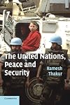 The United Nations, Peace and Security: From Collective Security to the Responsibility to Protect