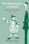 The Resurrection of Ireland: The Sinn Féin Party, 1916-1923