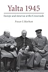Yalta 1945: Europe and America at the Crossroads