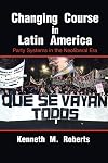 Changing Course in Latin America: Party Systems in the Neoliberal Era