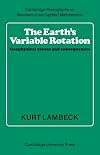 The Earth's Variable Rotation: Geophysical Causes and Consequences (Cambridge Monographs on Mechanics)