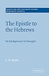 The Epistle to the Hebrews: Its Background of Thought (Society for New Testament Studies Monograph Series)