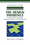 The Design Inference: Eliminating Chance through Small Probabilities