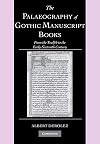 The Palaeography of Gothic Manuscript Books: From the Twelfth to the Early Sixteenth Century