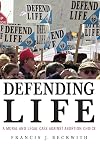 Defending Life: A Moral and Legal Case Against Abortion Choice