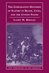 The Comparative Histories of Slavery in Brazil, Cuba, and the United States